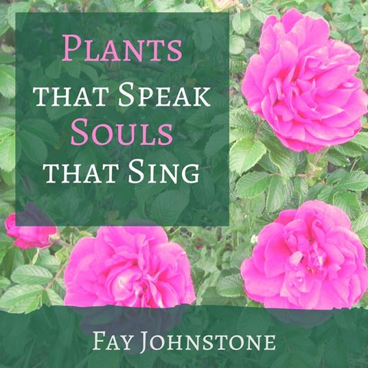 Plants that Speak Souls that Sing