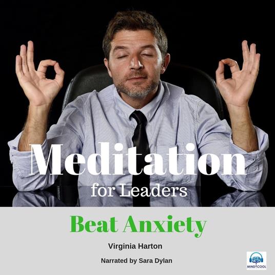 Meditation for Leaders - 5 of 5 Beat Anxiety