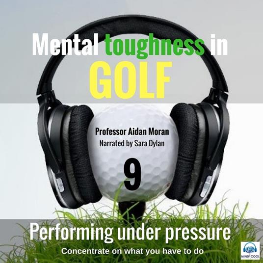 Mental Toughness in Golf - 9 of 10 Performing under Pressure