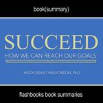 Succeed by Heidi Grant Halvorson, Ph. D - Book Summary