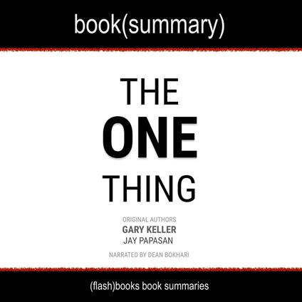 One Thing: The Surprisingly Simple Truth Behind Extraordinary Results, The