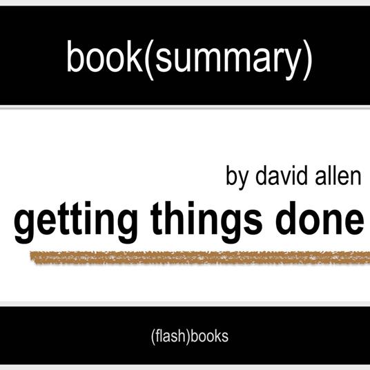 Book Summary of Getting Things Done by David Allen