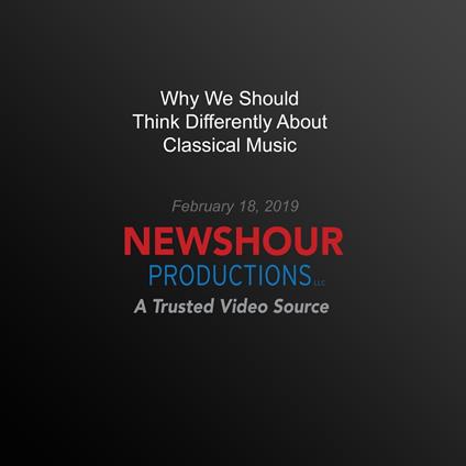 Why We Should Think Differently About Classical Music