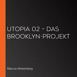 Utopia 02 – Das Brooklyn-Projekt