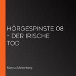 Hörgespinste 08 – Der irische Tod