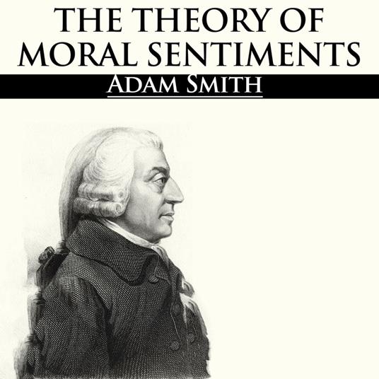 Theory of Moral Sentiments, The