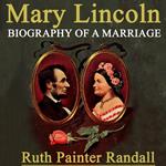 Mary Lincoln Biography of a Marriage