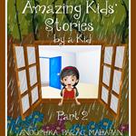 Amazing Kids' Stories by a Kid Part 2