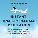 Instant Anxiety Release Meditation