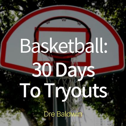 Basketball: 30 Days to Tryouts