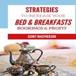 Strategies to Increase Your Bed & Breakfasts Bookings & Profit