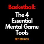 Basketball: The 4 Essential Mental Game Tools