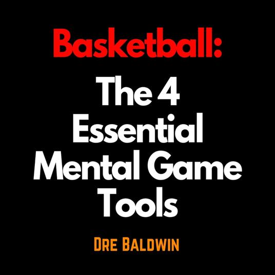 Basketball: The 4 Essential Mental Game Tools