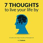 7 Thoughts to Live Your Life By