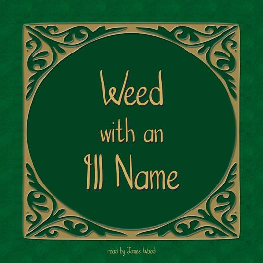 Weed with an Ill Name, The