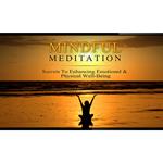 Mindful Meditation Mastery - Secrets to Enhancing Emotional and Physical Wellbeing