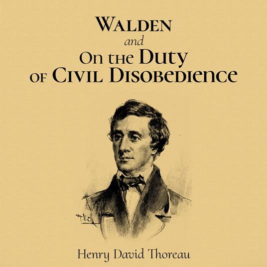 Walden and On the Duty of Civil Disobedience