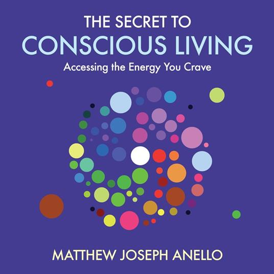 Secret to Conscious Living, The