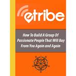 ETribe Social Media Marketing - Build an online eTribe that will buy from you again and again