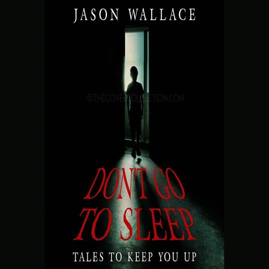 Don't Go to Sleep:Tales to Keep You UP