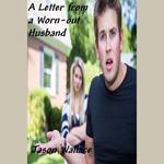 Letter from a Worn-out Husband, A