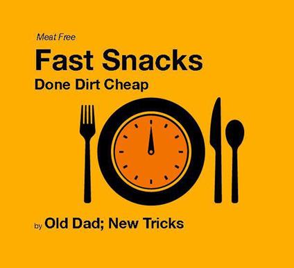 Fast Snacks: Done Dirt Cheap Meat Free Edition