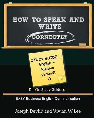 How to Speak and Write Correctly: Study Guide (English + Russian): Dr. Vi's Study Guide for EASY Business English Communication - Great Britain: Highways England,Joseph Devlin - cover