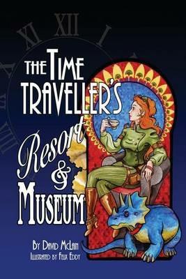 The Time Traveller's Resort and Museum - David McLain - cover