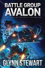 Battle Group Avalon: Castle Federation Book 3