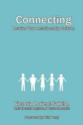 Connecting: Rewire Your Relationship-Culture - Victoria Lorient-Faibish - cover