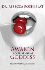 Awaken Your Sensual Goddess: Make Your Dreams Blossom