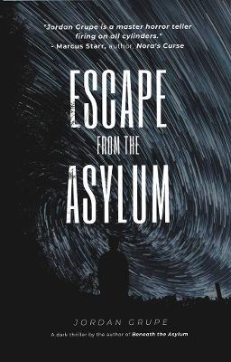 Escape from the Asylum - Jordan Grupe - cover
