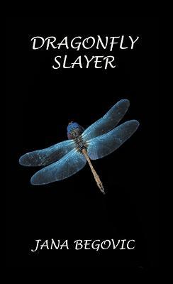 Dragonfly Slayer - Jana Begovic - cover