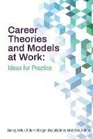 Career Theories and Models at Work: Ideas for Practice - cover