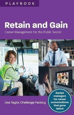 Retain and Gain: Career Management for the Public Sector - Lisa Taylor - cover