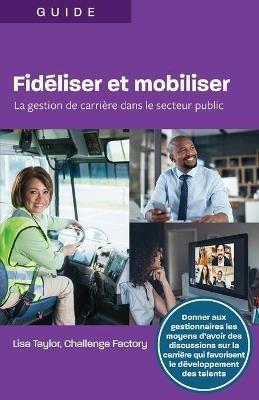 Fidiliser et mobiliser: La gestion de carriere dans le secteur public - Lisa Taylor - cover