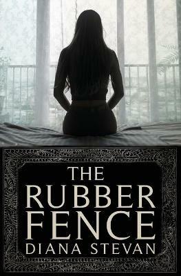 The Rubber Fence - Diana Stevan - cover