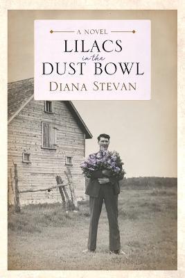 Lilacs in the Dust Bowl - Diana Stevan - cover