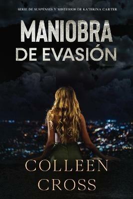 Maniobra de evasion: Un thriller suspense de Katerina Carter, investigadora privado - Colleen Cross - cover