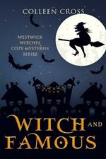 Witch and Famous: A Westwick Witches Cozy Mystery: Westwick Witches Cozy Mysteries