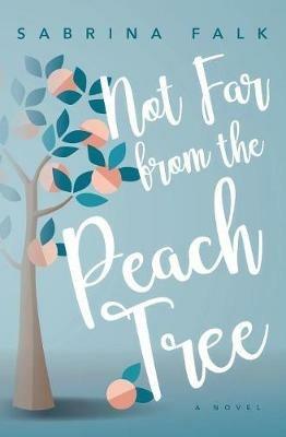 Not Far from the Peach Tree - Sabrina Falk - cover