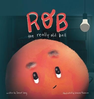 Rob, The Really Old Ball - Jerret Long - cover