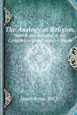 The Analogy of Religion - D C L Joseph Butler - cover