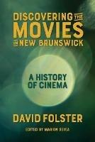 Discovering the Movies in New Brunswick: A History of Cinema