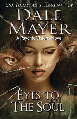 Eyes to the Soul: A Psychic Visions Novel - Dale Mayer - cover