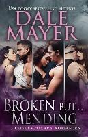 Broken But... Mending Trilogy: Books 1-3 - Dale Mayer - cover