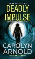 Deadly Impulse: A totally addictive page-turning crime thriller - Carolyn Arnold - cover