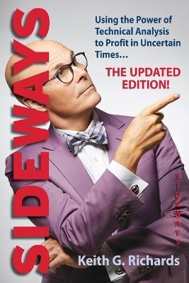 Sideways: Using the Power of Technical Analysis to Profit in Uncertain Times - Keith G Richards - cover