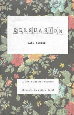 Persuasion: A Tar & Feather Classic, straight up with a twist. - Jane Austen - cover