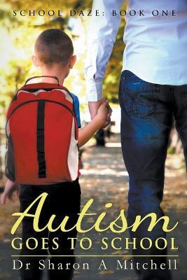 Autism Goes to School - Sharon A Mitchell - cover